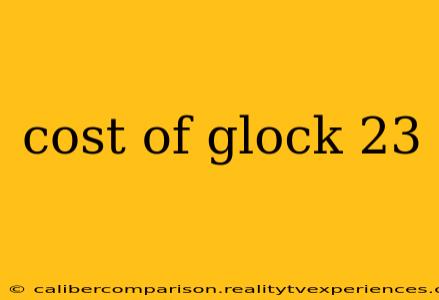 cost of glock 23