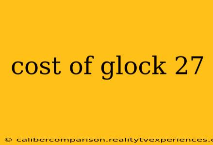 cost of glock 27