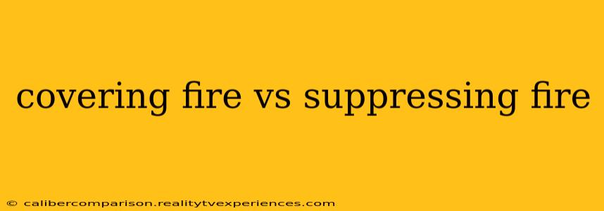 covering fire vs suppressing fire