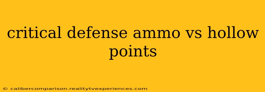 critical defense ammo vs hollow points