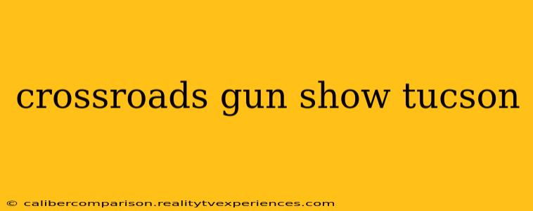 crossroads gun show tucson