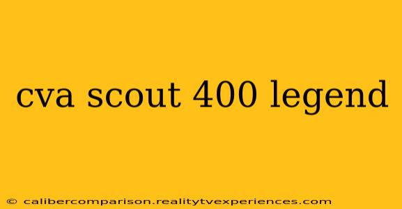 cva scout 400 legend