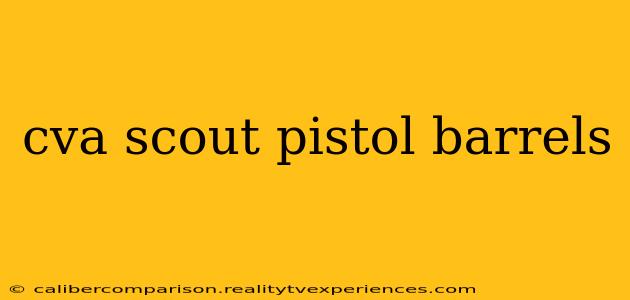 cva scout pistol barrels