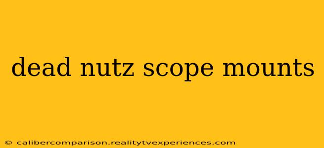 dead nutz scope mounts