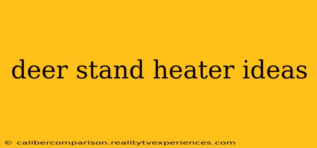 deer stand heater ideas