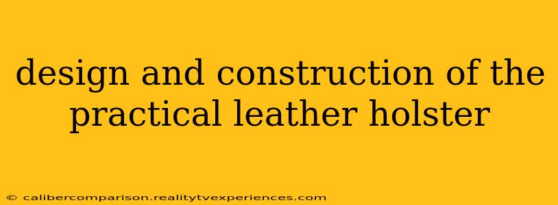 design and construction of the practical leather holster