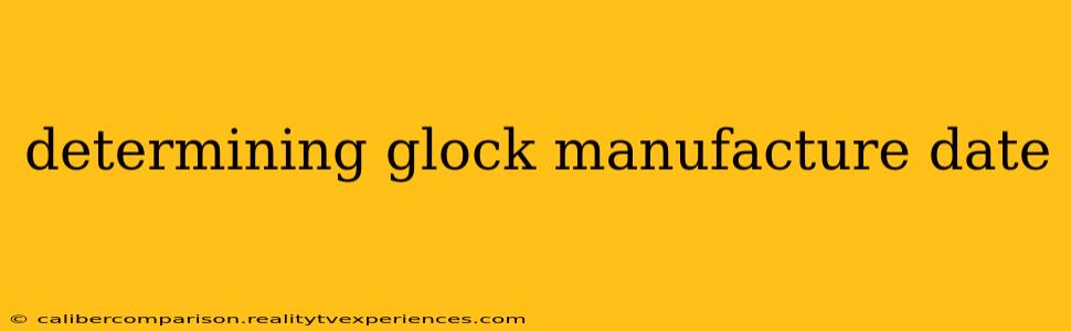 determining glock manufacture date