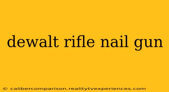 dewalt rifle nail gun