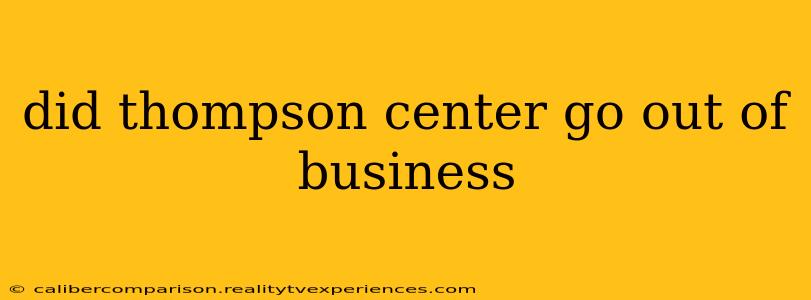 did thompson center go out of business