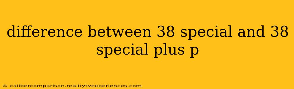 difference between 38 special and 38 special plus p