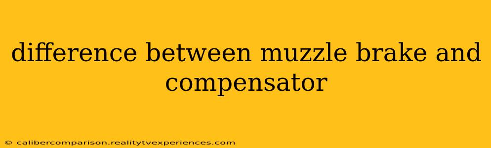 difference between muzzle brake and compensator