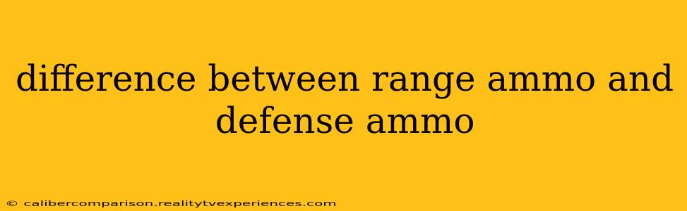 difference between range ammo and defense ammo