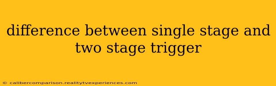 difference between single stage and two stage trigger