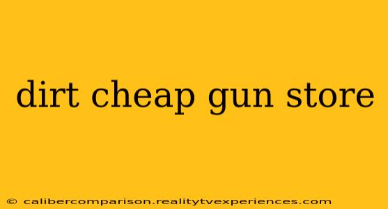 dirt cheap gun store