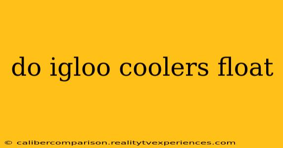 do igloo coolers float