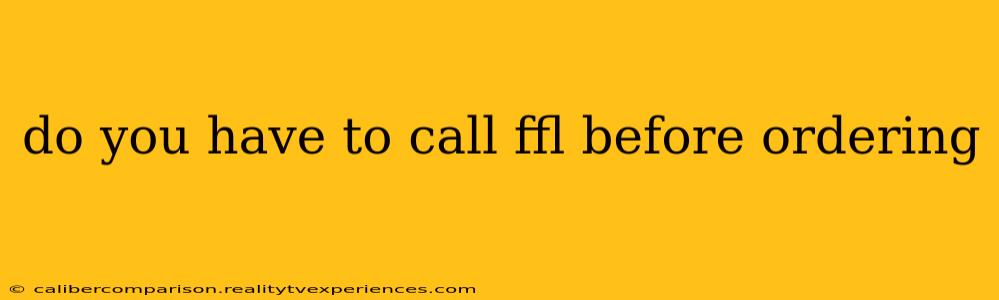 do you have to call ffl before ordering