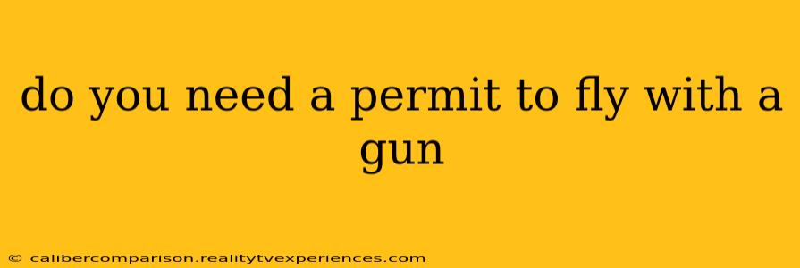 do you need a permit to fly with a gun