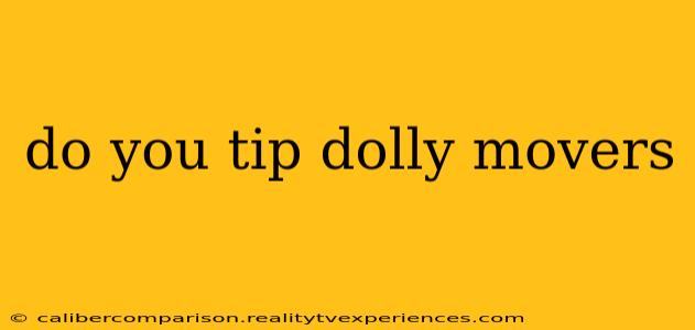 do you tip dolly movers