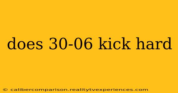 does 30-06 kick hard