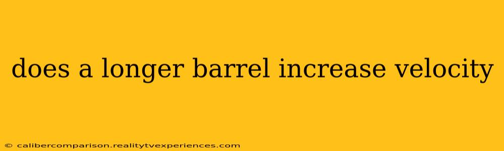 does a longer barrel increase velocity