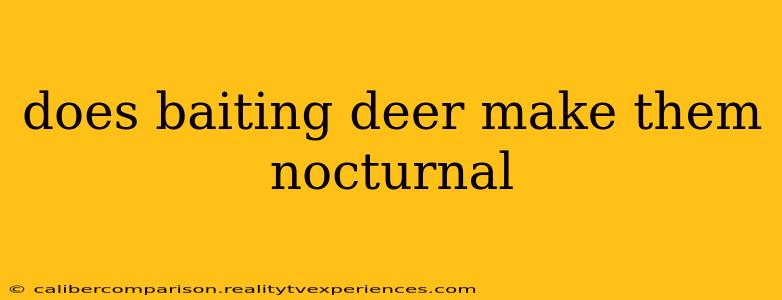 does baiting deer make them nocturnal