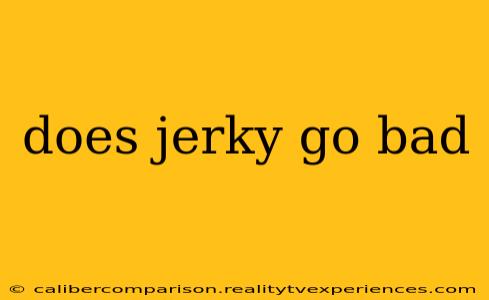 does jerky go bad