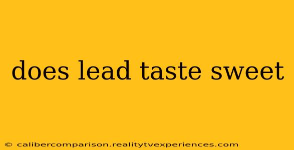 does lead taste sweet