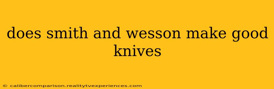 does smith and wesson make good knives