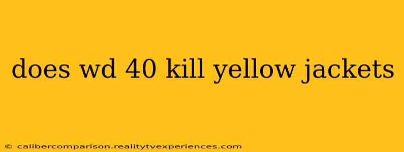 does wd 40 kill yellow jackets