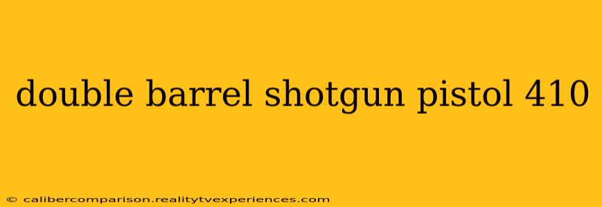 double barrel shotgun pistol 410