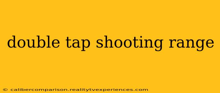 double tap shooting range