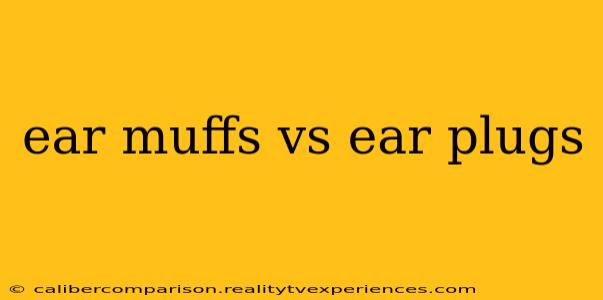 ear muffs vs ear plugs