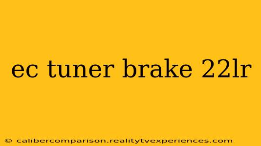 ec tuner brake 22lr