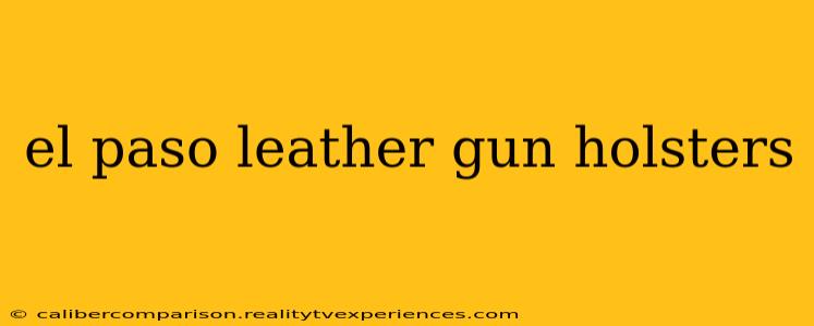 el paso leather gun holsters