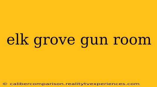 elk grove gun room