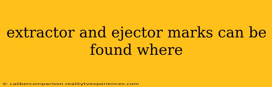 extractor and ejector marks can be found where