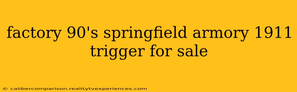 factory 90's springfield armory 1911 trigger for sale