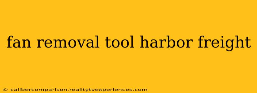 fan removal tool harbor freight