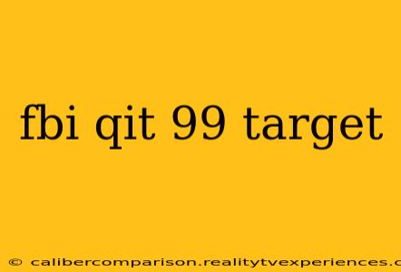 fbi qit 99 target