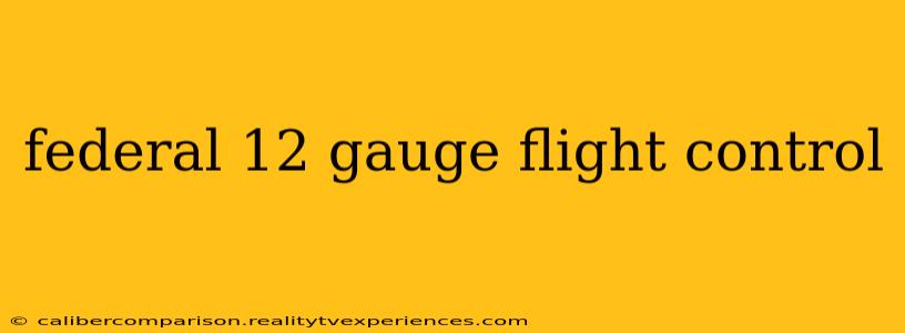 federal 12 gauge flight control