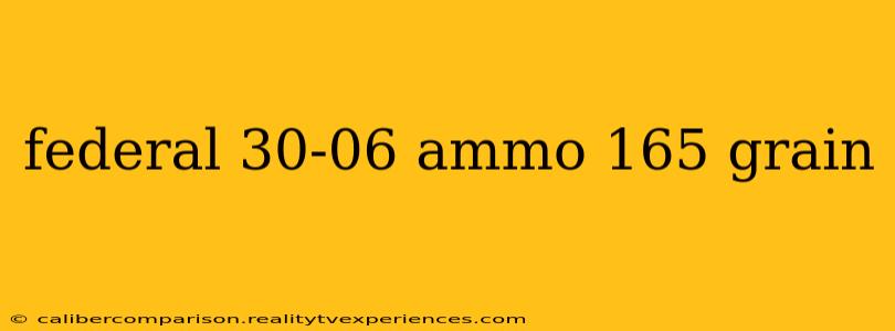 federal 30-06 ammo 165 grain