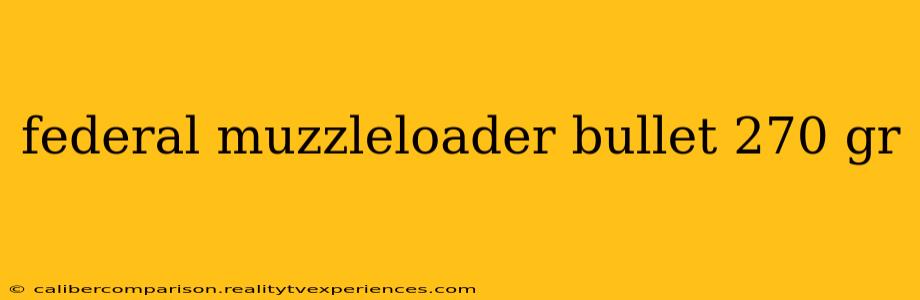 federal muzzleloader bullet 270 gr