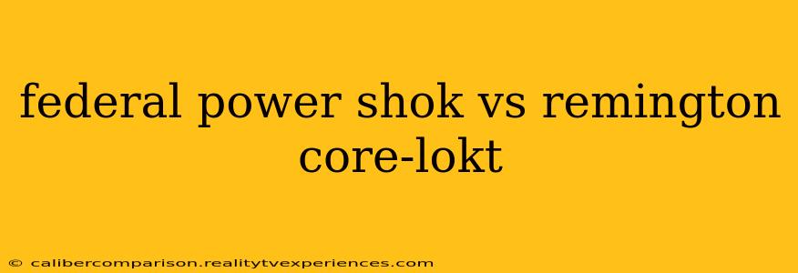 federal power shok vs remington core-lokt