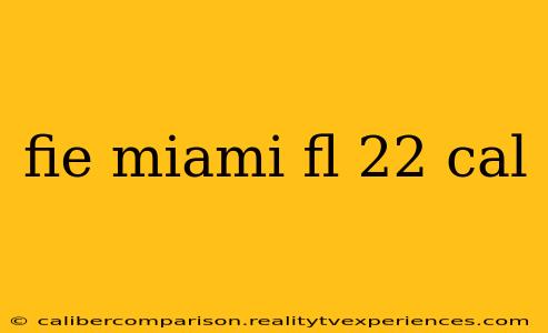 fie miami fl 22 cal