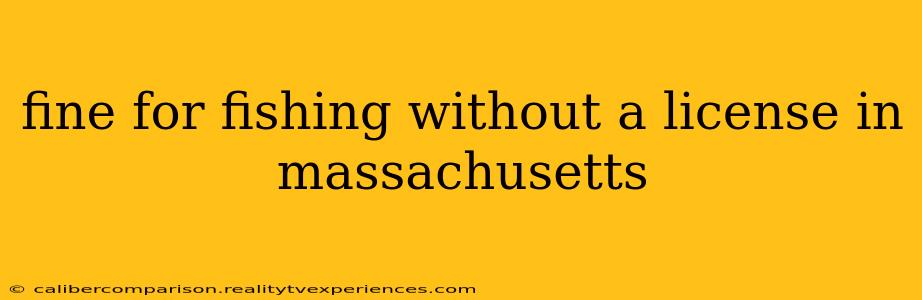 fine for fishing without a license in massachusetts