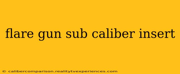 flare gun sub caliber insert