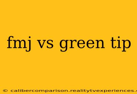 fmj vs green tip