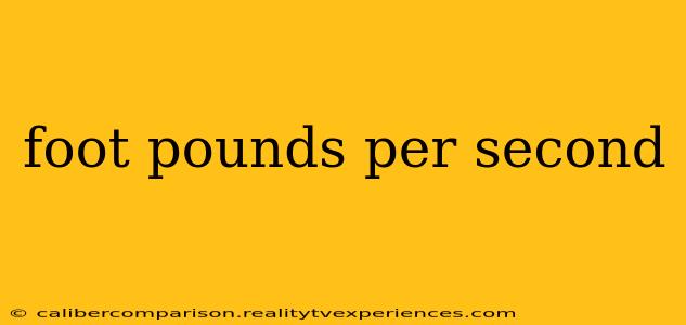 foot pounds per second