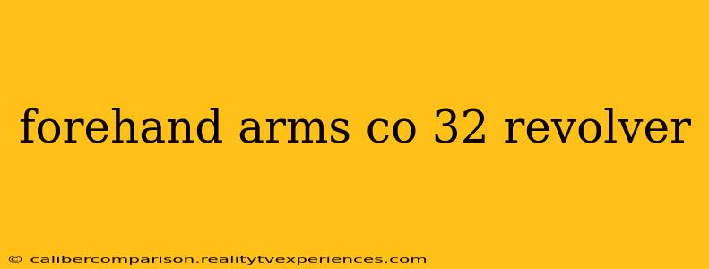 forehand arms co 32 revolver