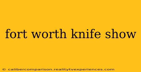 fort worth knife show